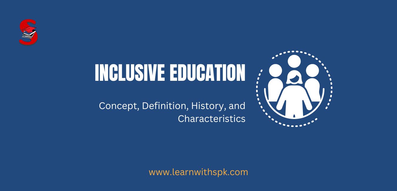 What is Inclusive Education? What are Its Characteristics? - Learn With SPK