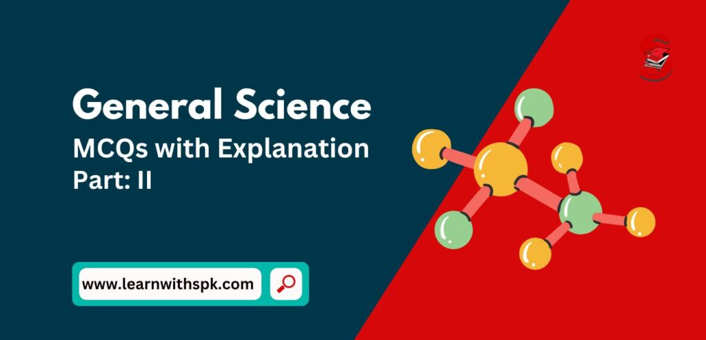 General Science MCQs for APSC, Assam Police, ADRE with answers and explanation. 